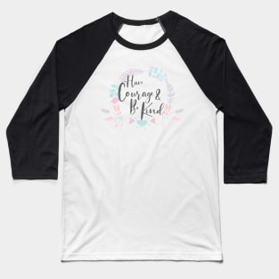 Have Courage & Be Kind Baseball T-Shirt